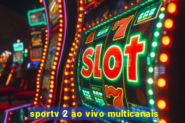 sportv 2 ao vivo multicanais